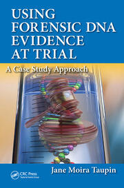 Using Forensic DNA Evidence at Trial: A Case Study Approach book cover