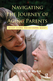 Navigating the Journey of Aging Parents: What Care Receivers Want book cover