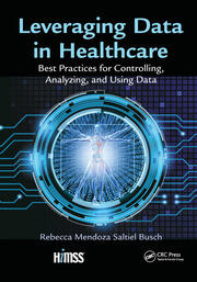 Leveraging Data in Healthcare: Best Practices for Controlling, Analyzing, and Using Data book cover