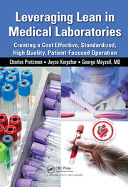 Leveraging Lean in Medical Laboratories: Creating a Cost Effective, Standardized, High Quality, Patient-Focused Operation book cover