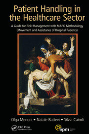 Patient Handling in the Healthcare Sector: A Guide for Risk Management with MAPO Methodology (Movement and Assistance of Hospital Patients) book cover