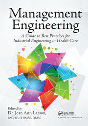 Management Engineering: A Guide to Best Practices for Industrial Engineering in Health Care book cover