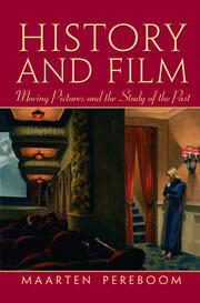 History and Film: Moving Pictures and the Study of the Past book cover