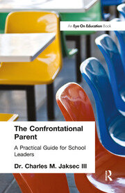 Confrontational Parent, The: Practical Guide for School Leaders book cover