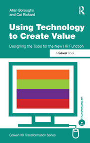 Using Technology to Create Value: Designing the Tools for the New HR Function book cover