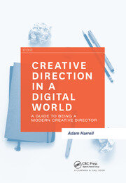 Creative Direction in a Digital World: A Guide to Being a Modern Creative Director book cover
