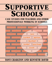 Supportive Schools: Case Studies for Teachers and Other Professionals Working in Schools book cover
