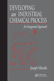 Developing An Industrial Chemical Process: An Integrated Approach book cover