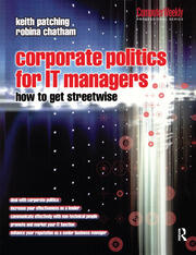 Corporate Politics for IT Managers: How to get Streetwise book cover