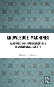 Knowledge Machines: Language and Information in a Technological Society book cover