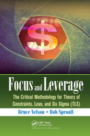 Focus and Leverage: The Critical Methodology for Theory of Constraints, Lean, and Six Sigma (TLS) book cover