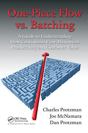 One-Piece Flow vs. Batching: A Guide to Understanding How Continuous Flow Maximizes Productivity and Customer Value book cover