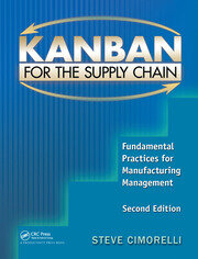 Kanban for the Supply Chain: Fundamental Practices for Manufacturing Management, Second Edition book cover