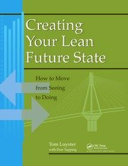 Creating Your Lean Future State: How to Move from Seeing to Doing book cover