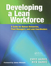 Developing a Lean Workforce: A Guide for Human Resources, Plant Managers, and Lean Coordinators book cover