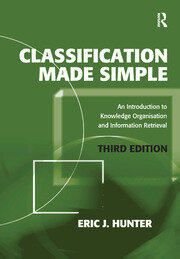 Classification Made Simple: An Introduction to Knowledge Organisation and Information Retrieval book cover