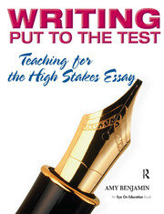 Writing Put to the Test: Teaching for the High Stakes Essay book cover