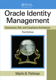 Oracle Identity Management: Governance, Risk, and Compliance Architecture, Third Edition book cover
