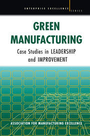 Green Manufacturing: Case Studies in Lean and Sustainability book cover