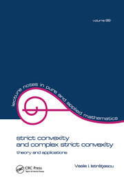 Strict Convexity and Complex Strict Convexity: Theory and Applications book cover