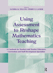 Using Assessment To Reshape Mathematics Teaching: A Casebook for Teachers and Teacher Educators, Curriculum and Staff Development Specialists book cover