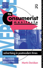 The Consumerist Manifesto: Advertising in Postmodern Times book cover