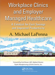 Workplace Clinics and Employer Managed Healthcare: A Catalyst for Cost Savings and Improved Productivity book cover