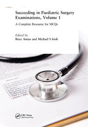 Succeeding in Paediatric Surgery Examinations, Volume 1: A Complete Resource for MCQs book cover