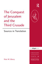 The Conquest of Jerusalem and the Third Crusade: Sources in Translation book cover