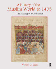 A History of the Muslim World to 1405: The Making of a Civilization book cover