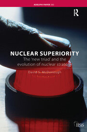 Nuclear Superiority: The 'New Triad' and the Evolution of American Nuclear Strategy book cover