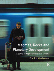 Magmas, Rocks and Planetary Development: A Survey of Magma/Igneous Rock Systems book cover