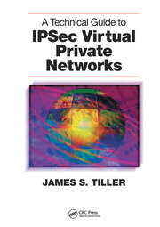 A Technical Guide to IPSec Virtual Private Networks book cover