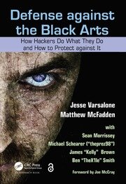 Defense against the Black Arts: How Hackers Do What They Do and How to Protect against It book cover
