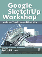 Google SketchUp Workshop: Modeling, Visualizing, and Illustrating book cover