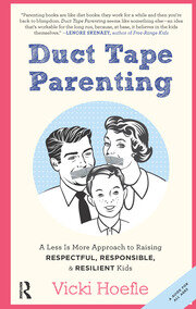 Duct Tape Parenting: A Less is More Approach to Raising Respectful, Responsible and Resilient Kids book cover