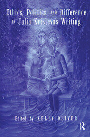 Ethics, Politics, and Difference in Julia Kristeva's Writing book cover