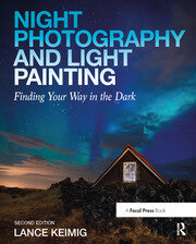 Night Photography and Light Painting: Finding Your Way in the Dark book cover