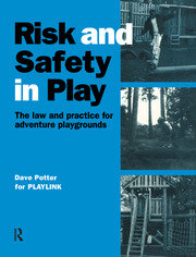 Risk and Safety in Play: The law and practice for adventure playgrounds book cover