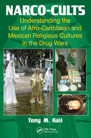 Narco-Cults: Understanding the Use of Afro-Caribbean and Mexican Religious Cultures in the Drug Wars book cover