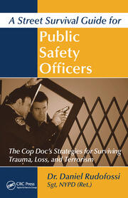 A Street Survival Guide for Public Safety Officers: The Cop Doc's Strategies for Surviving Trauma, Loss, and Terrorism book cover