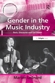 Gender in the Music Industry: Rock, Discourse and Girl Power book cover