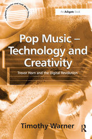 Pop Music - Technology and Creativity: Trevor Horn and the Digital Revolution book cover