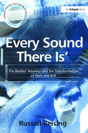 'Every Sound There Is': The Beatles' Revolver and the Transformation of Rock and Roll book cover