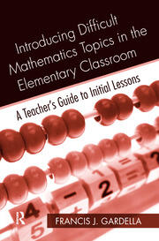 Introducing Difficult Mathematics Topics in the Elementary Classroom: A Teacher’s Guide to Initial Lessons book cover