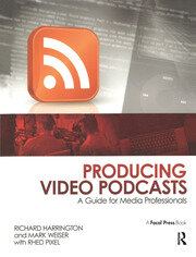 Producing Video Podcasts: A Guide for Media Professionals book cover