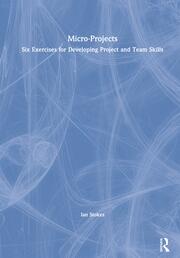 Micro-Projects: Six Exercises for Developing Project and Team Skills book cover