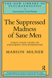 The Suppressed Madness of Sane Men: Forty-Four Years of Exploring Psychoanalysis book cover
