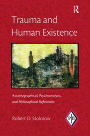 Trauma and Human Existence: Autobiographical, Psychoanalytic, and Philosophical Reflections book cover