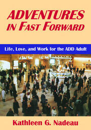 Adventures In Fast Forward: Life, Love and Work for the Add Adult book cover